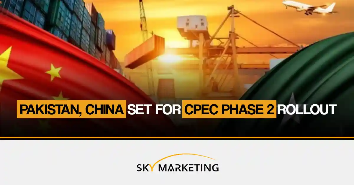 Pakistan, China Set for CPEC Phase 2 Rollout by skymarketing.com.pk